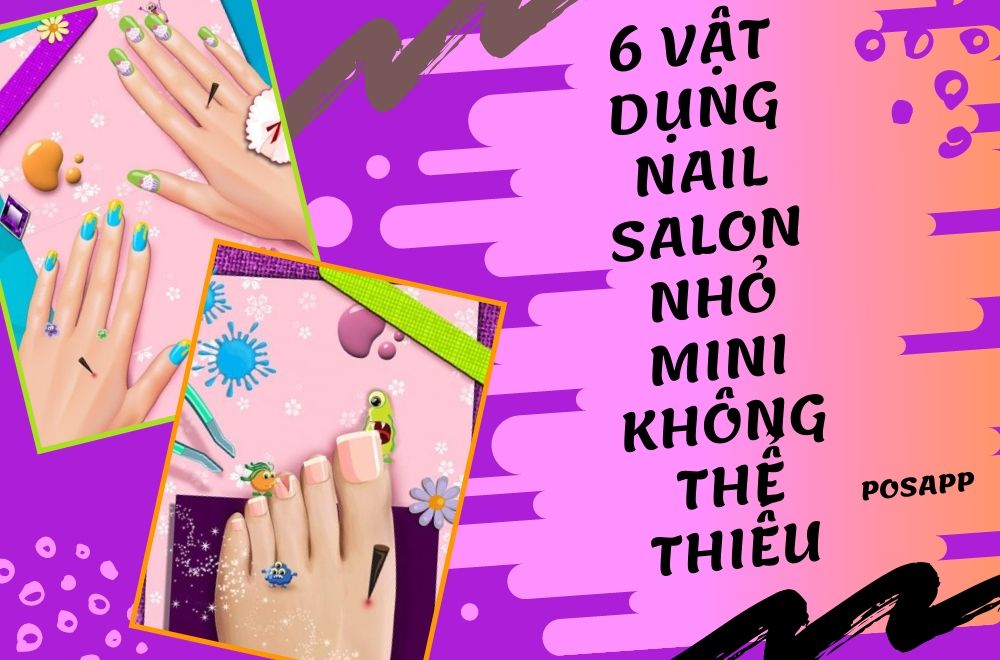 6 dụng cụ nail mà tiệm nail salon nhỏ mini không thể thiếu