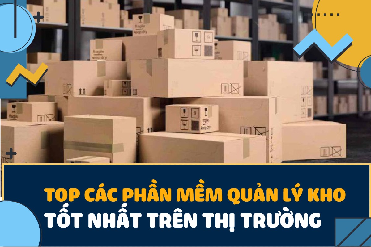 Tổng hợp 16 phần mềm quản lý kho vật tư - hàng hóa ưu việt