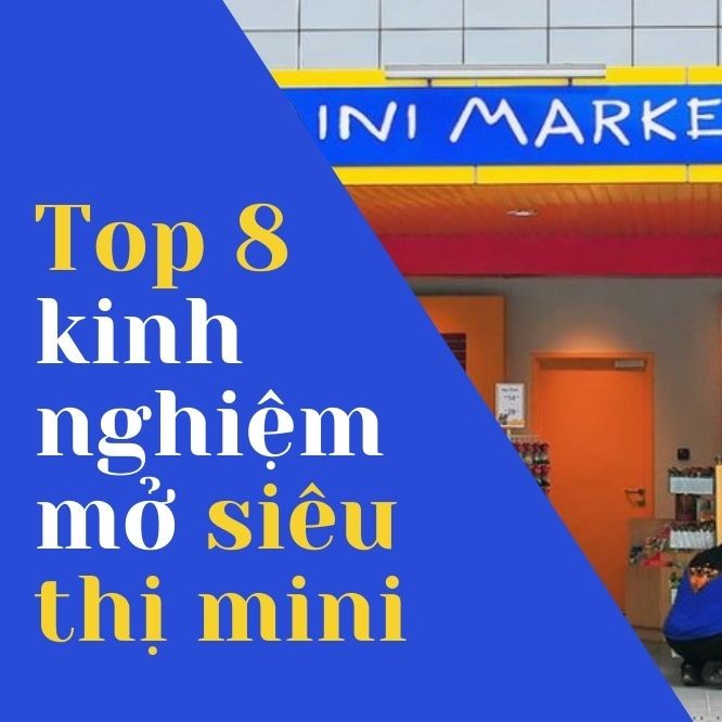 Top 8 kinh nghiệm mở siêu thị mini thành công-lợi nhuận cao