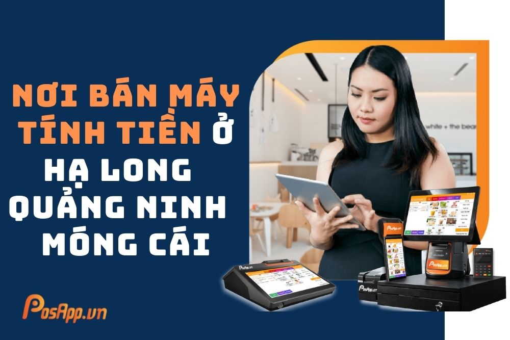 Nơi bán máy tính tiền ở Hạ Long - Quảng Ninh - Móng Cái