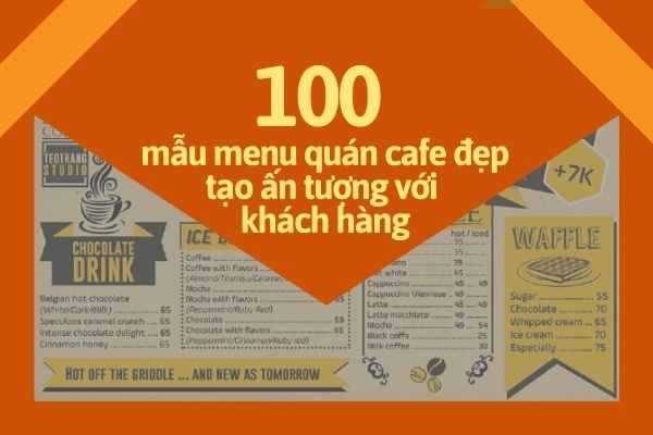 100 mẫu menu quán cà phê đẹp tọa ấn tượng với khách hàng