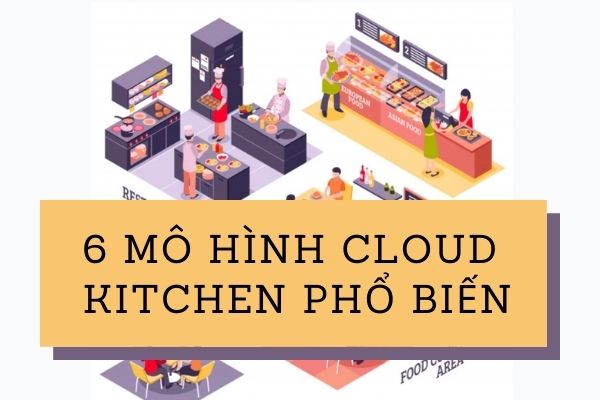 6 Mô hình cloud kitchen phổ biến