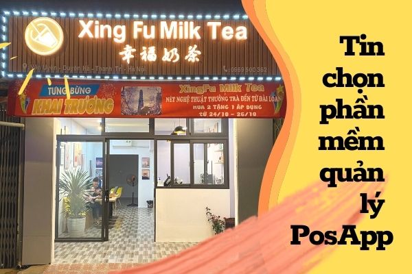 Xingfu milk tea tin chọn phần mềm quản lý PosApp