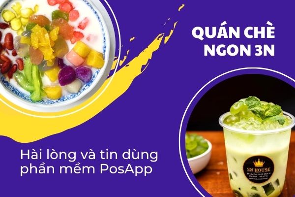 Quán Chè Ngon 3N hài lòng và tin dùng phần mềm PosApp