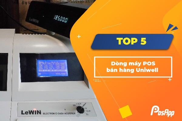 Top 5 dòng máy POS bán hàng Uniwell
