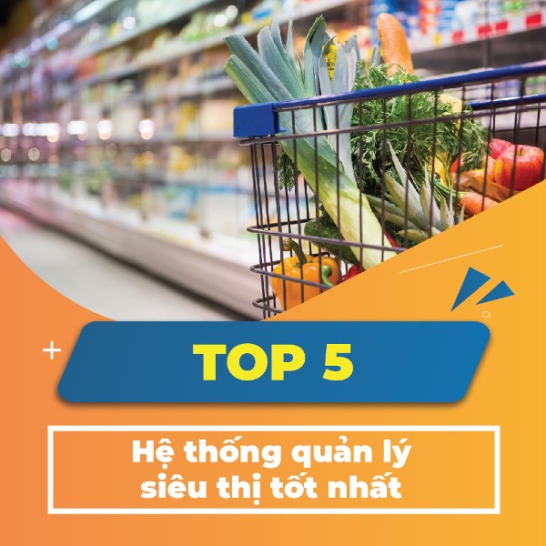 Top 5 hệ thống quản lý bán hàng siêu thị tốt nhất 2023