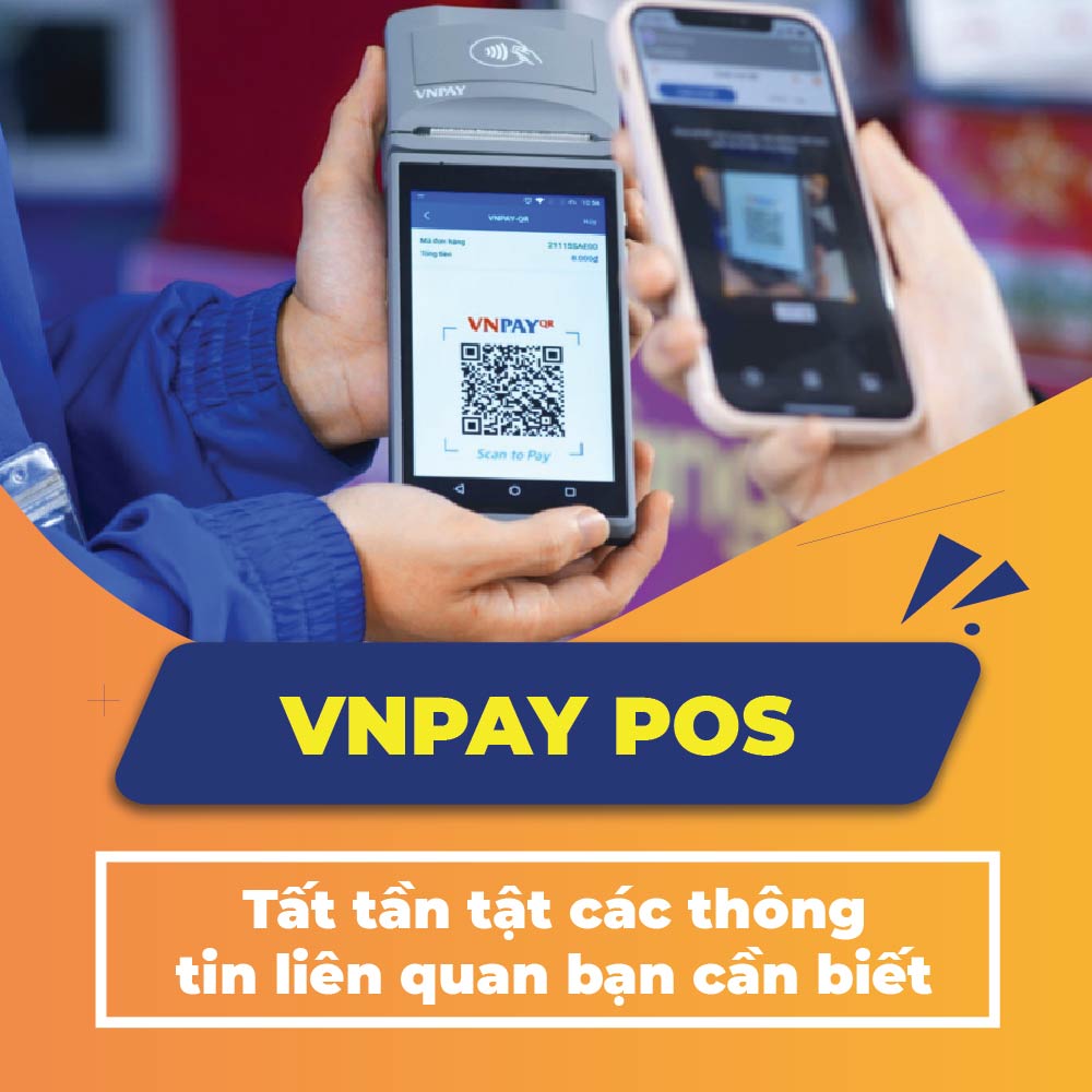 VNpay Pos Là Gì? Tất Tần Tật Về Máy Cà Thẻ VNPay Pos