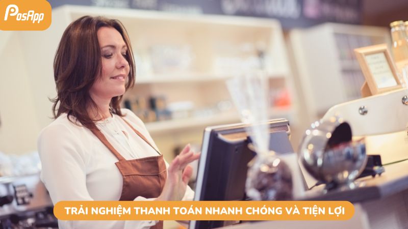 Trải nghiệm thanh toán nhanh chóng và tiện lợi