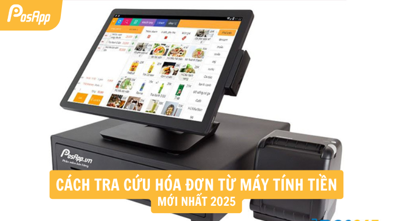 Cách tra cứu hóa đơn từ máy tính tiền mới nhất 2025