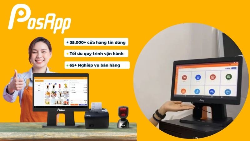 Chọn máy tính tiền từ PosApp - Giải pháp toàn diện cho hơn 30.000 doanh nghiệp