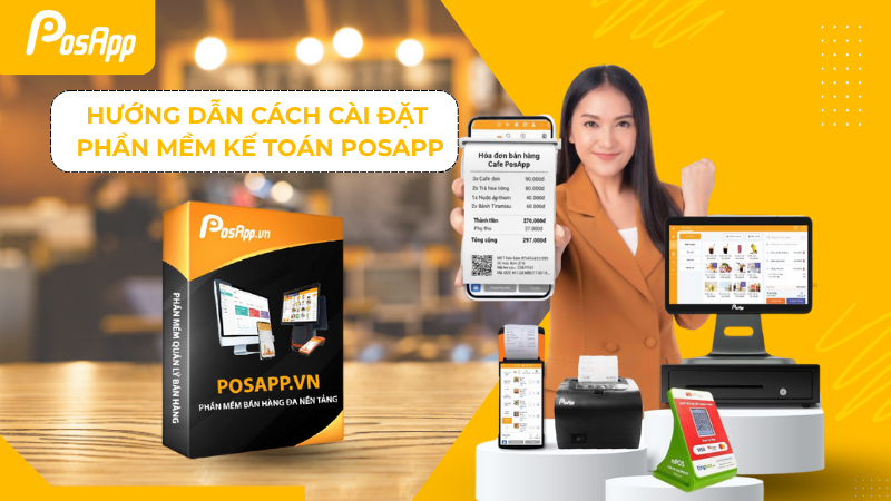 Tìm hiểu cách cài đặt phần mềm kế toán posapp