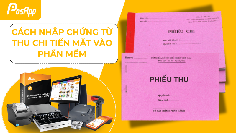 Tìm hiểu cách nhập chứng từ thu chi vào phần mềm