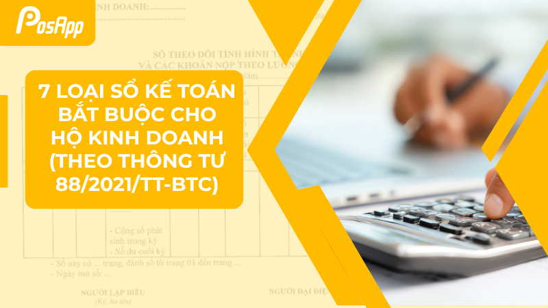 7 Loại sổ kế toán bắt buộc cho hộ kinh doanh (Theo thông tư 88/2021/TT-BTC)