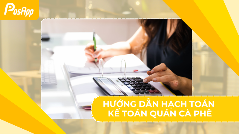 Hướng dẫn hạch toán kế toán quán cà phê
