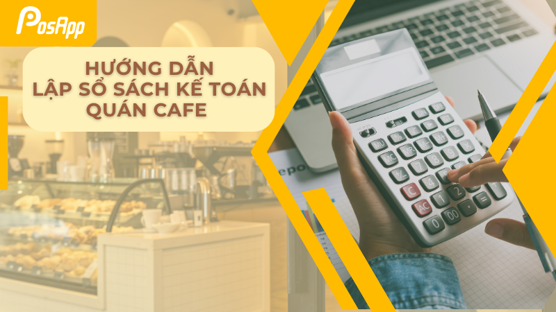 Hướng dẫn lập sổ sách kế toán quán cafe