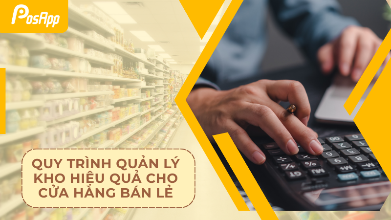 Quy trình quản lý kho hiệu quả cho cửa hàng bán lẻ